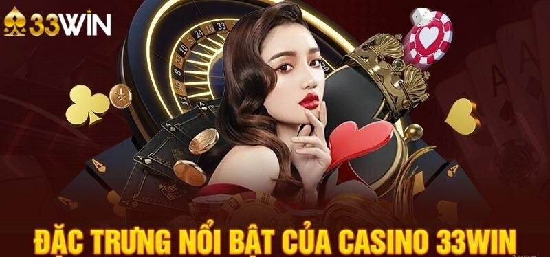 Những ưu điểm khi tham gia casino online 33WIN