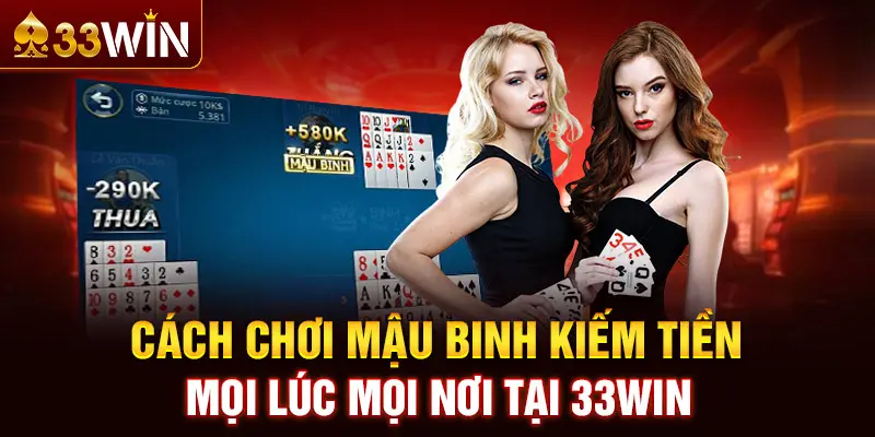 Kinh nghiệm chơi Game Mậu Binh online 33WIN tỷ lệ thắng cao