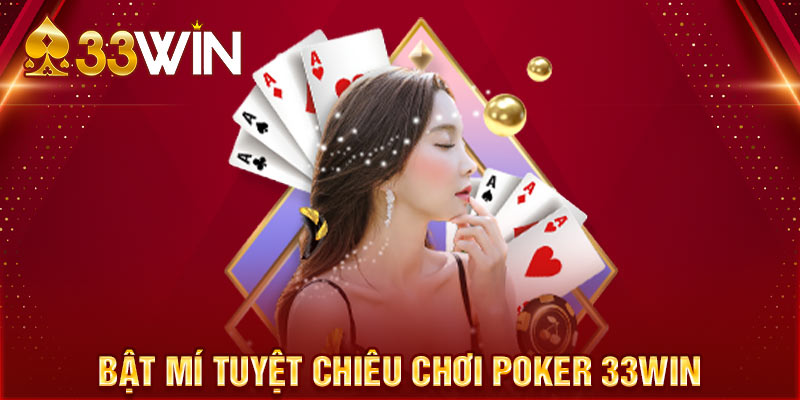 Hướng dẫn cách chơi Poker 33Win tốt nhất tại Việt Nam